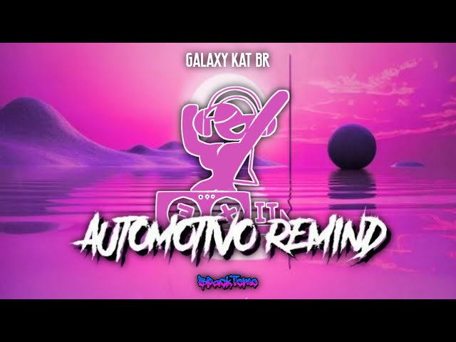 Galaxy Kat - AUTOMOTIVO REMIND (BRAZILIAN PHONK)