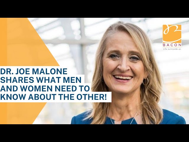 Dr. Joe Malone shares what men and women need to know about the other!