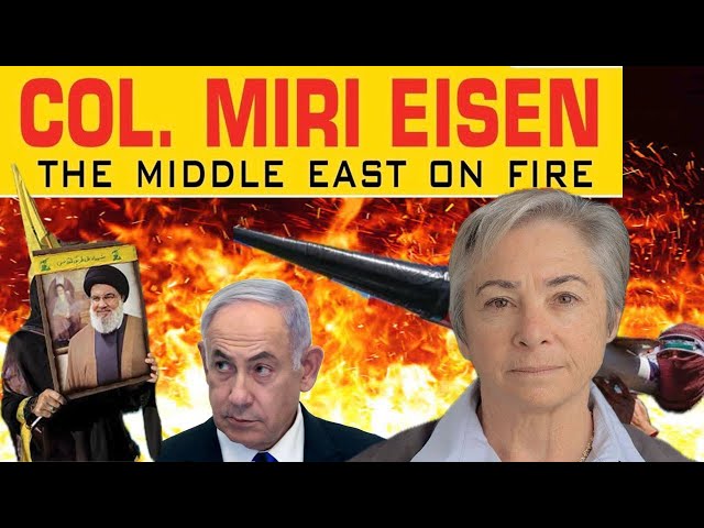 Col. Miri Eisin - The Middle East on Fire