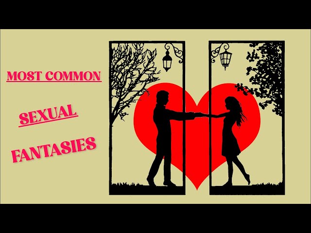 Your most common sexual fantasies