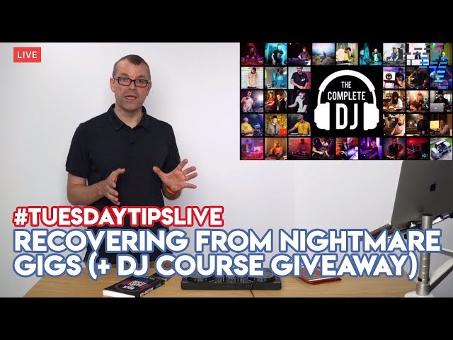 Recovering From Nightmare Gigs (+ DJ Course Giveaway) #TuesdayTipsLive