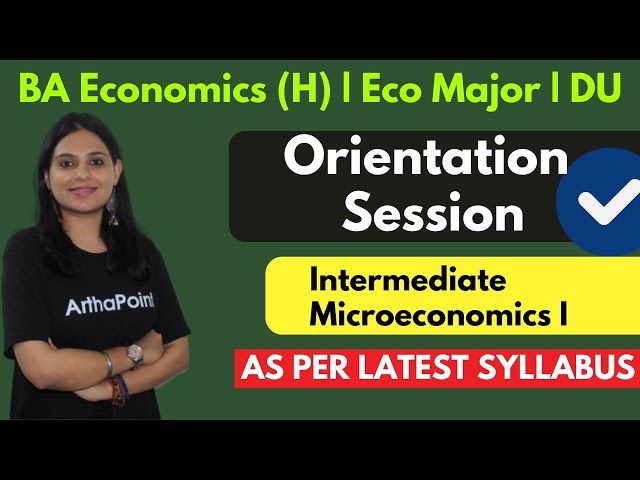 Orientation Session : Intermediate Microeconomics 1 | BA(H) Economics Sem 3 DU | Eco Major Sem 3 |