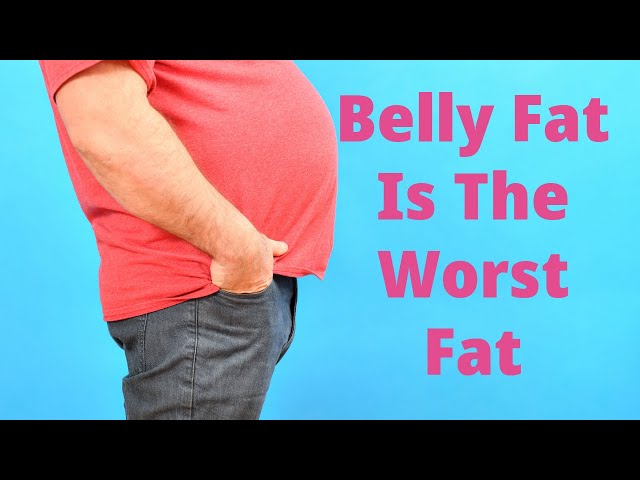 Why is Belly Fat the Worst Kind of Fat?