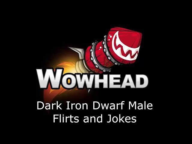 Dark Iron Dwarf Male Flirts and Jokes