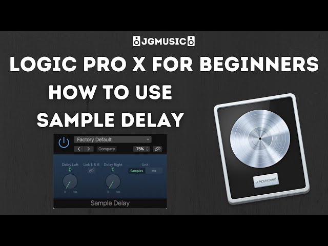 How To Use Sample Delay In Logic Pro X