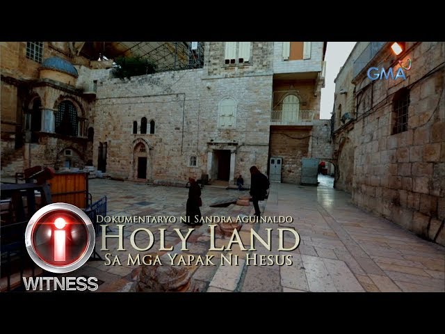 ‘Holy Land: At the Footsteps of Jesus,’ a documentary by Sandra Aguinaldo (with English subtitles)