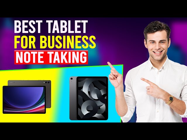 Best Tablet For Business Note Taking (Which Is The Best Table For Business Note Taking?)