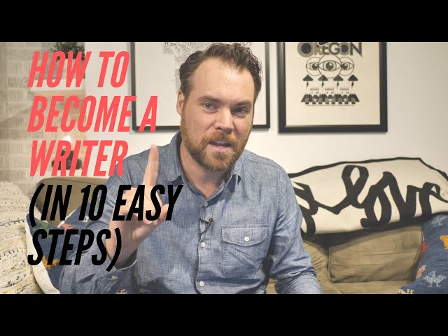 How to Become a Writer (In 10 Incredibly Simple Steps)