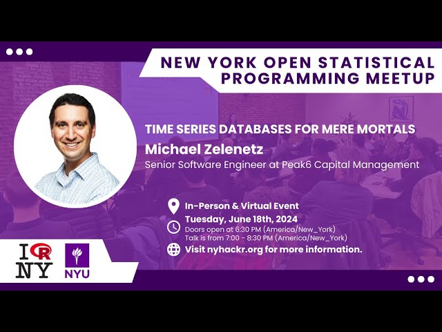 Time Series Databases for Mere Mortals with Michael Zelenetz - nyhackr June Meetup