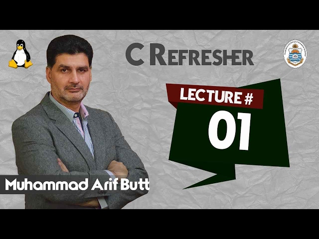 Lec01 GNU gcc Compiler (C-Refresher with Arif Butt)