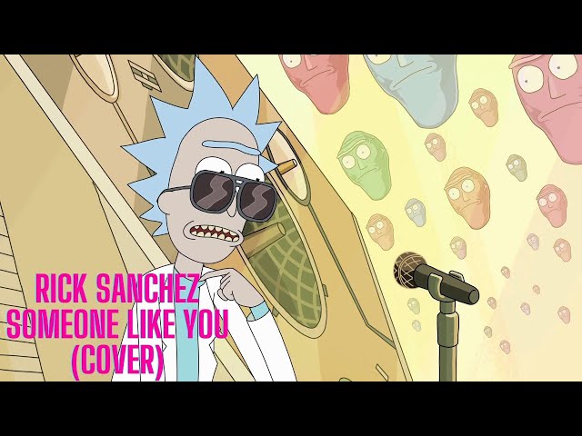 Rick Sanchez (Rick and Morty)-Someone Like You(COVER)