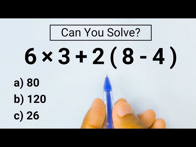 6 × 3 + 2 ( 8 - 4 ) = ? Many Get this Basic Math Problem Wrong!