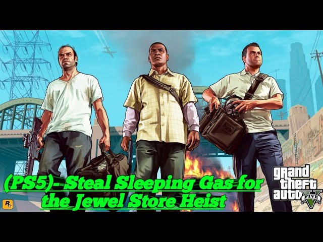 Grand Theft Auto 5 (PS5)- Steal Sleeping Gas for the Jewel Store Heist
