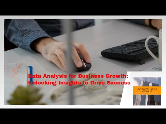 Unleashing Data Insights For Business Growth: Drive Success With Analytics