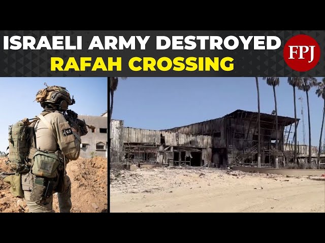 Israeli Forces Destroy Rafah Crossing, Worsening Gaza Humanitarian Crisis