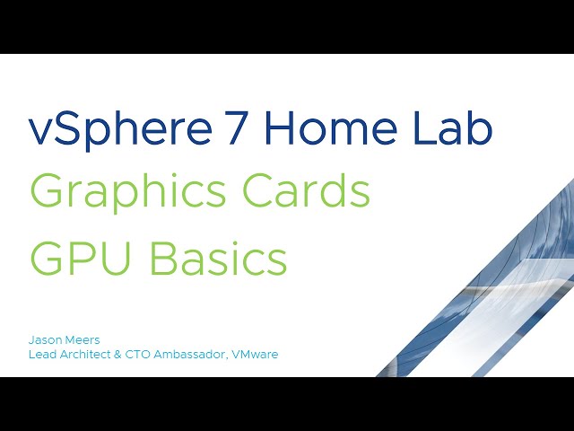 Jason Meers - VMware vSphere 7 home lab - Graphics Cards - GPU Basics