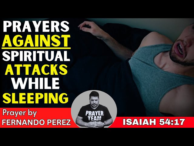PRAYERS AGAINST SPIRITUAL ATTACKS WHILE SLEEPING - ALL NIGHT PRAYER TO BREAK ALL EVIL AGAINST YOU