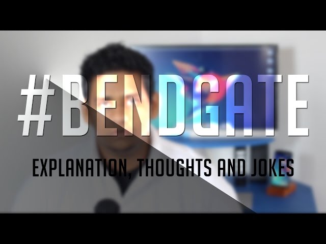#Bendgate - Explanation, Thoughts and Jokes