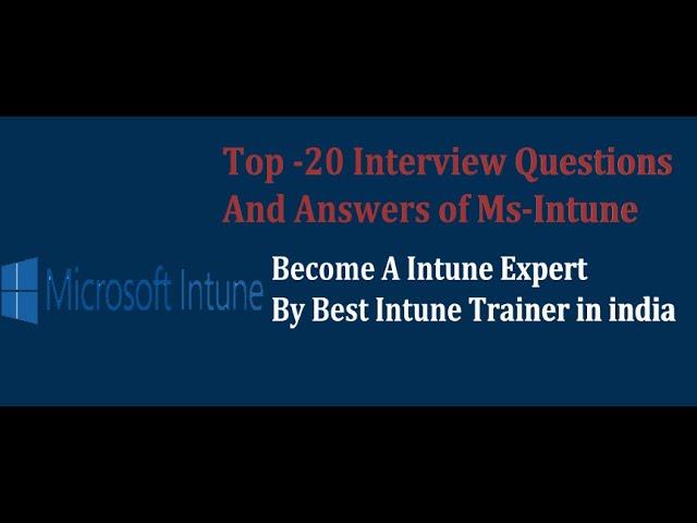 Top-20 Interview Questions And Answers | Intune Migration | How To Crack Intune Interview ? |