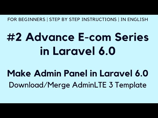 #2 Make Advance E-commerce in Laravel 6.0 | Make Admin in Laravel | Download AdminLTE 3 for Laravel