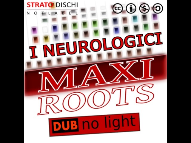 (SDR035) 03 Maxiroots, I Neurologici - Dub No Light (See No Light)