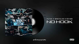 No Hook ( Feat. Putak - Mhetaloo - 021Kid )