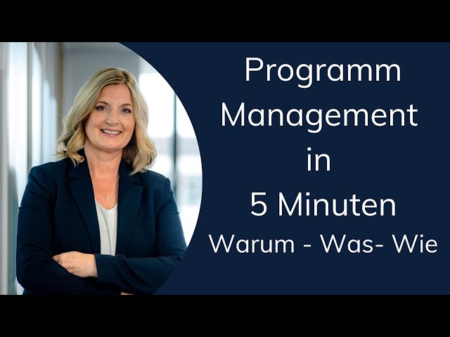 Programm Management in 5 Minuten - WARUM - WAS - WIE