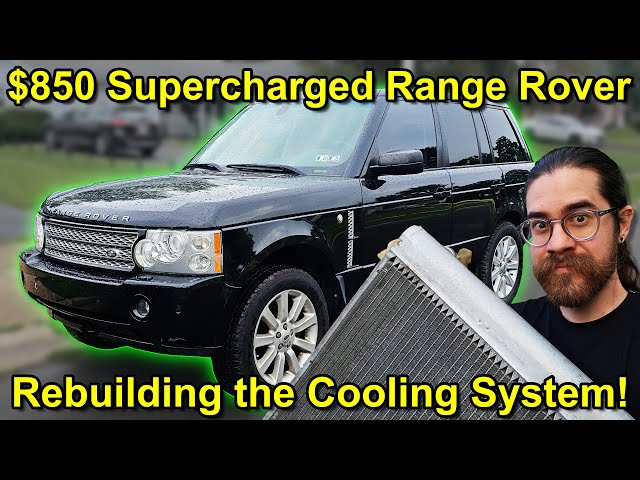 Rebuilding the Cooling System in my $850 Supercharged Range Rover - Will it Run?
