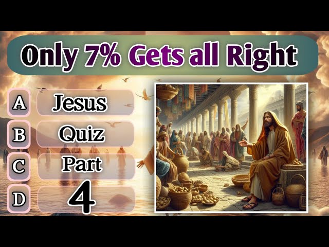 18 BIBLE QUIZ OF JESUS CHRIST: Test Your Bible Knowledge Questions and Answers - PART 4