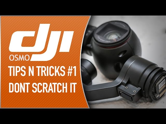 DJI Osmo - Tips N Tricks 1 (Don't Scratch Your Osmo)