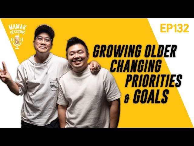 Growing Older, Our Priorities Change With Our Goals (ft. @iherng) - Mamak Sessions Podcast #132