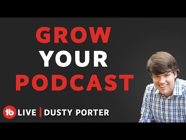 How to grow a YouTube Podcast! - Hosted by Dusty Porter