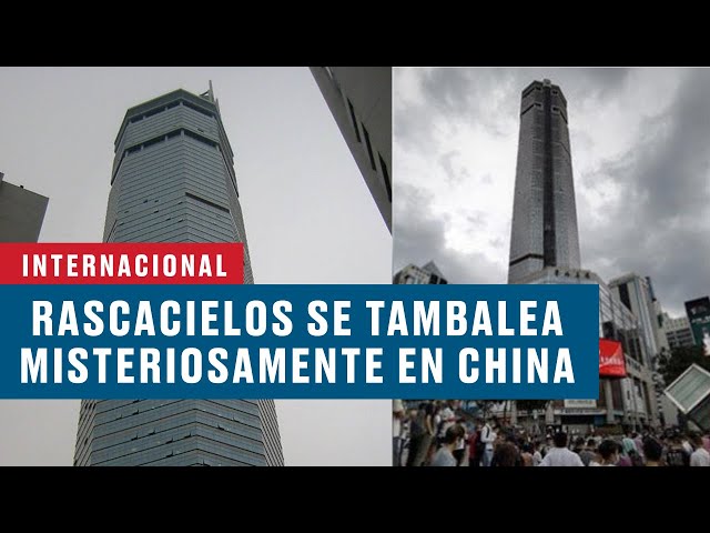 Un rascacielos se tambalea y genera pánico en China