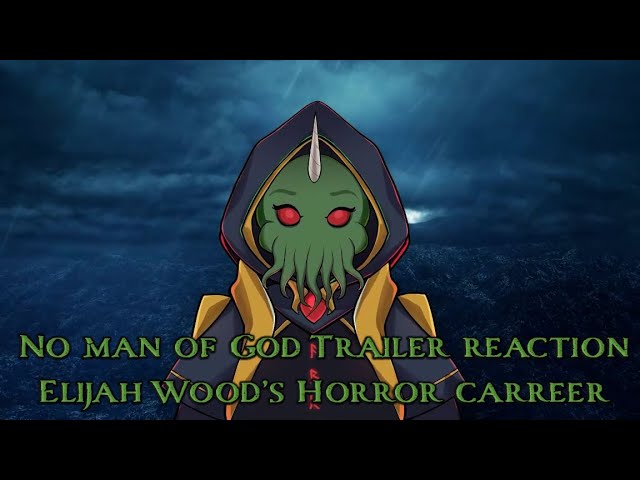 No Man of God Trailer Reaction - Elijah Wood's Horror Career