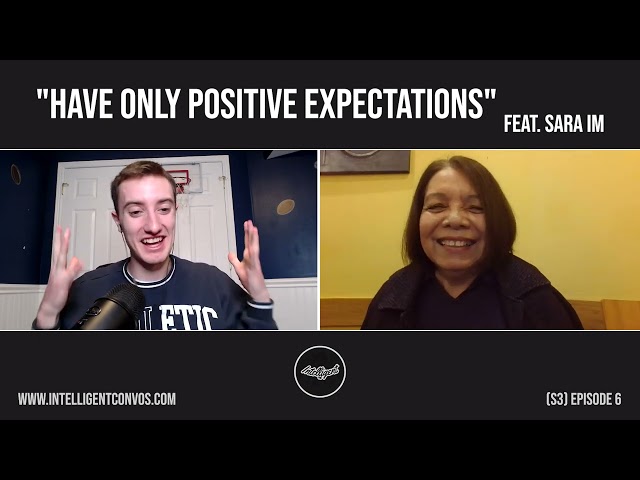 Have Only Positive Expectations | Sara Im | Season 3 Episode 6