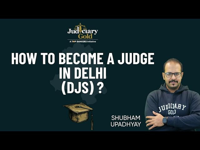 How To Become A Judge In Delhi (DJS)? | DJS Preparation | Judiciary Gold