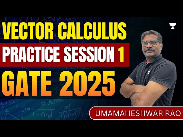 Vector Calculus Practice Session 1 | GATE 2025 | Umamaheshwar Rao