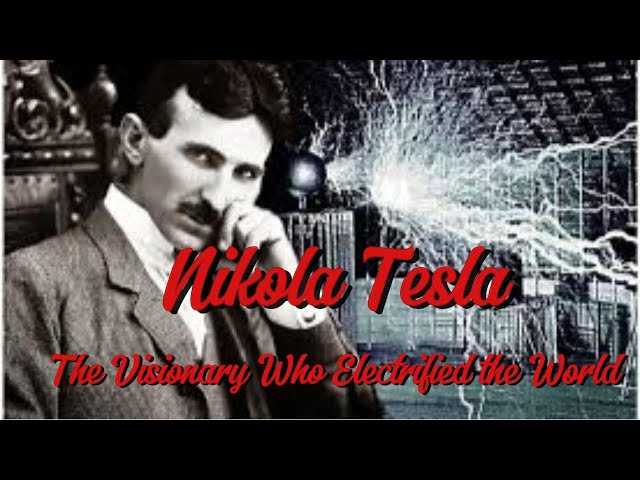 Nikola Tesla The Visionary