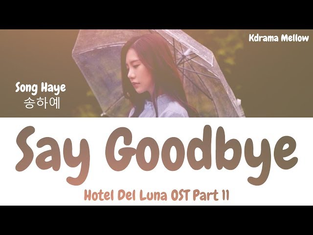 Song Haye (송하예) - Say Goodbye (Hotel Del Luna OST Part 11) Lyrics (Han/Rom/Eng/가사)