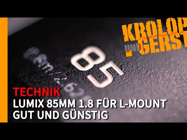 Lumix 85mm 1.8 für L-Mount - Gut und günstig? 📷 Krolop&Gerst