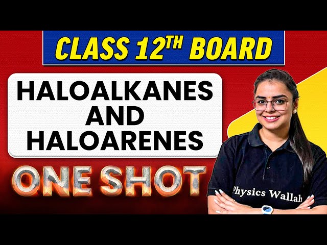 HALOALKANES AND HALOARENES | Complete Chapter in 1 Shot | Class 12th Board-NCERT