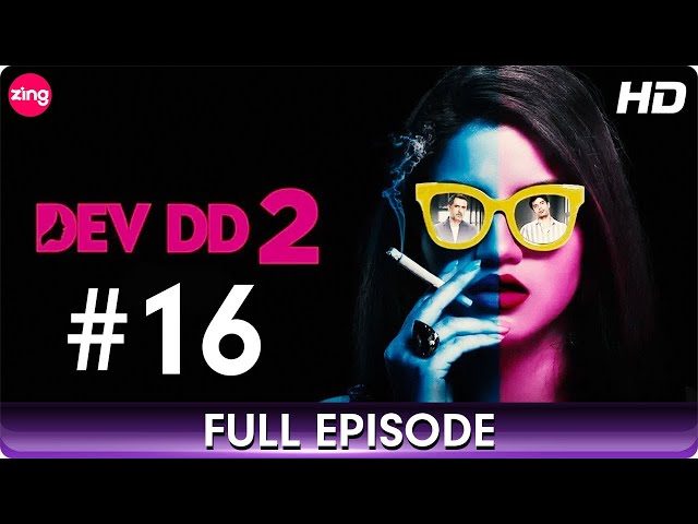 DEV DD 2 | Full Episode 16 | Romantic Drama Web Series | Sanjay Suri, Asheema Vardhan | Zing