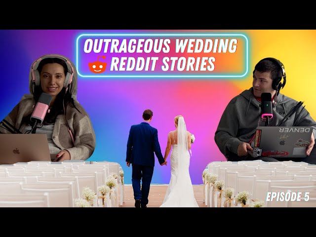 EP5: Outrageous Wedding Chaos Reddit Stories || ThreadTalk Podcast