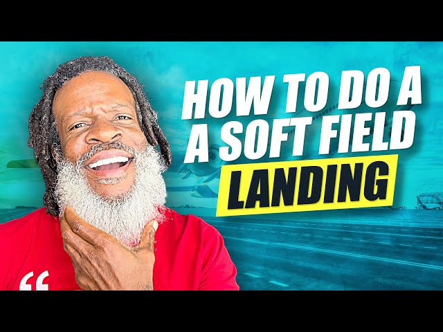 How To Do a SOFT FIELD LANDING | Private Pilot License
