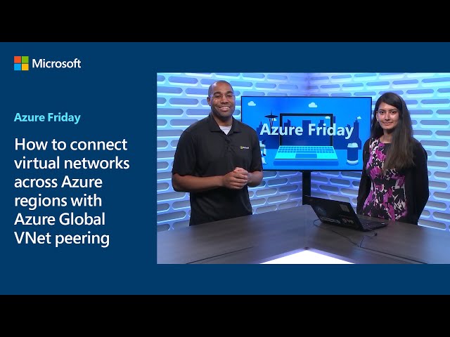 How to connect virtual networks across Azure regions with Azure Global VNet peering | Azure Friday