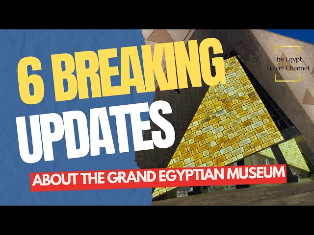 June 2024 Updates on the Grand Egyptian Museum
