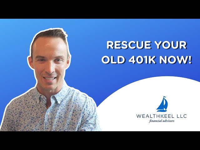 Rescue Your Old 401k Now!