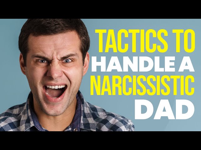 6 Ways to Handle a Narcissistic Dad