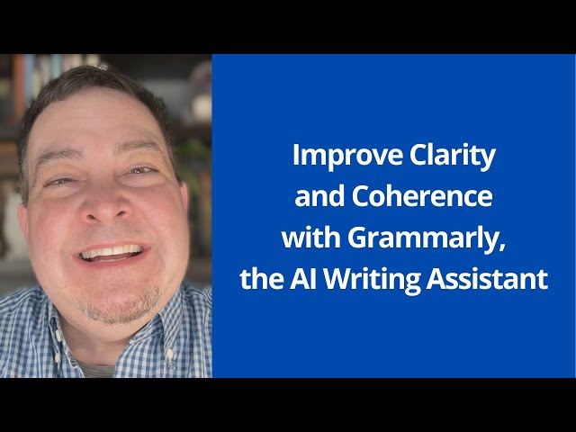 Improve Clarity and Coherence with Grammarly, the AI Writing Assistant