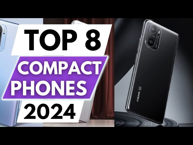 Top 8 Best Compact Phones In 2024